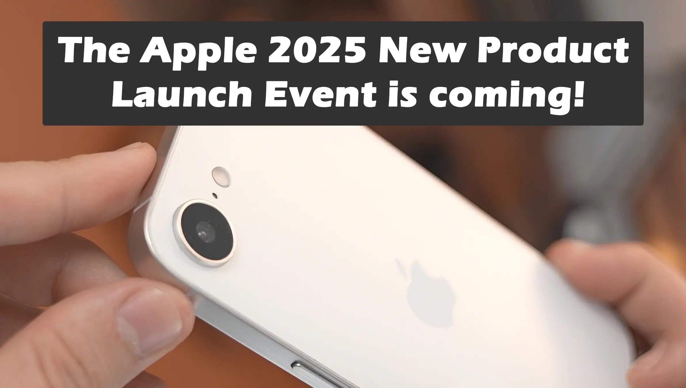 Apple 2025 Product Launch: What to Expect